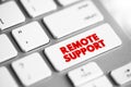 Remote Support - action of providing technical support once a remote access connection is established, text button on keyboard