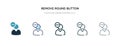 Remove round button icon in different style vector illustration. two colored and black remove round button vector icons designed