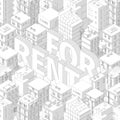 For rent. Words in city buildings background. Isometric top view. Gray lines outline contour style with shadows. Background real