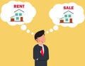 Renting and Buying a House concept. businessman standing thinking trying to choose between renting and buying new accomodation