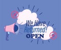 Reopening, megaphone with we have returned open message, coronavirus covid 19