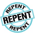 REPENT text on blue-black round stamp sign