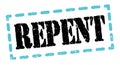 REPENT text written on blue-black stamp sign