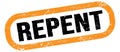 REPENT, text written on orange-black stamp sign