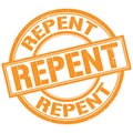REPENT text written on orange stamp sign
