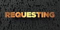 Requesting - Gold text on black background - 3D rendered royalty free stock picture