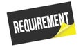 REQUIREMENT text on black yellow sticker stamp