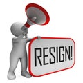 Resign Megaphone Means Quit Or Resignation From Job Government Or President