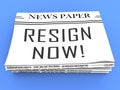 Resign Now Newspaper Means Quit Or Resignation From Job Government Or President