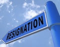 Resign Signpost Means Quit Or Resignation From Job Government Or President