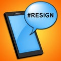 Resign Twitter Hashtag Means Quit Or Resignation From Job Government Or President