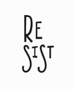 Resist t-shirt quote lettering.