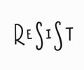 Resist t-shirt quote lettering.