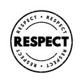 Respect - feeling of deep admiration for someone or something elicited by their abilities, qualities, or achievements, text