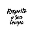 Respect your time in Portuguese. Lettering. Ink illustration. Modern brush calligraphy Royalty Free Stock Photo