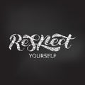 Respect yourself brush lettering. Vector illustration for clothing or banner