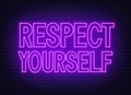 Respect yourself neon sign on dark background.