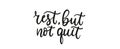 Rest but don`t quit motivational lettering quote. Inspirational hand lettering vector illustration