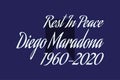 Rest in Peace Diego Maradona typography on dark blue background. Maradona was born in 1960 and died in 2020