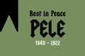 Rest in Peace Pele 1940 to 2022 typography vector design. Pele was born in 1940 and died in 2022