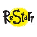 Restart - inspire motivational quote. Hand drawn beautiful lettering. Print