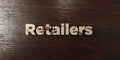 Retailers - grungy wooden headline on Maple - 3D rendered royalty free stock image