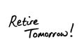 Retire Tomorrow Royalty Free Stock Photo