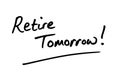 Retire Tomorrow Royalty Free Stock Photo