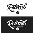 Retired not expired t-shirt lettering design. Vector vintage illustration.