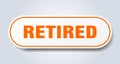 retired sign. rounded isolated button. white sticker