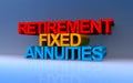 Retirement fixed annuities on blue Royalty Free Stock Photo