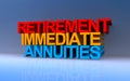 Retirement immediate annuities on blue Royalty Free Stock Photo