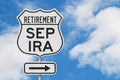 Retirement with SEP IRA plan route on a USA highway road sign