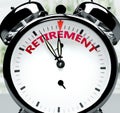 Retirement soon, almost there, in short time - a clock symbolizes a reminder that Retirement is near, will happen and finish