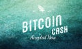 Bitcoin Cash Accepted Here Retro Design White On Grunge