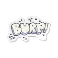 retro distressed sticker of a cartoon burp text