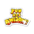 retro distressed sticker of a you are awesome cartoon sign