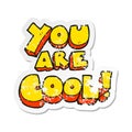 retro distressed sticker of a you are cartoon cool symbol