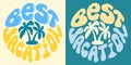 Retro groovy psychedelic lettering Best vacation with palms. Slogan in round shape in vintage style 60s 70s.