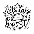 Let`s taco `bout it. Tacos lettering poster with flourishes and doodles.