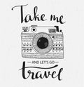 Retro photo camera with grunge background and stylish lettering - Take me and let's go Travel.