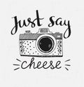 Retro photo camera with stylish lettering - Just say cheese. Vector hand drawn illustration. Royalty Free Stock Photo