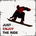 Retro poster. snowboarder flying . JUST ENJOY THE RIDE.