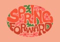 Retro Spring Forward groovy quote with flowers. Vintage Springtime lettering for Daylight Saving Time concept. Summer vector