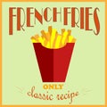 Retro style poster. French fries advertisement. Only a classic recipe.