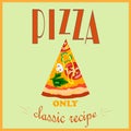 Retro style poster. Pizza advertising. Only a classic recipe.