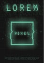 Retrofuturistic poster with a cyber glitch pixel rectangle. Cyberpunk template with a holographic green neon square with