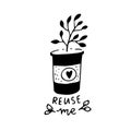 Reuse me. Eco friendly stamp or sticker for sustainable packaging. Hand drawn plant growing in paper coffee cup. Vector Royalty Free Stock Photo