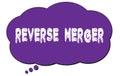 REVERSE MERGER text written on a violet cloud bubble