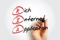 RIA Rich Internet Application - web application designed to deliver the same features and functions normally associated with